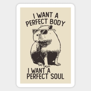 Capybara I Want A Perfect Body I Want A Perfect Soul Magnet
